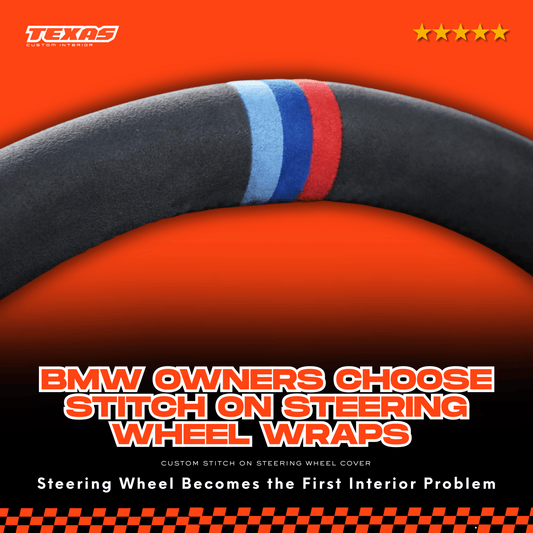 Why BMW Owners Choose Stitch-On Steering Wheel Wraps Over Cheap Slip-On Covers - Texas Custom Interior